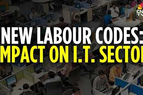 New Labour Laws: IT Employees May See A Reduction To In-Hand Salary | CNBC TV18