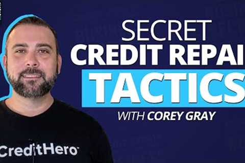 Top CREDIT REPAIR Expert Tactics With Corey Gray - Get Winning Tips From an Industry Expert