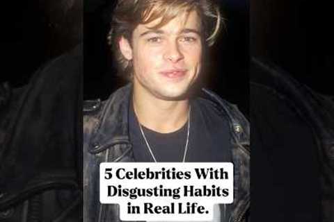 5 celebrities with disgusting habits in life.#usa_tiktok #hollywood#celebrity#usa #us#foryou#actors