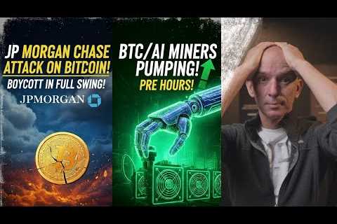 JP Morgan Chase Attack On Bitcoin &amp; Strategy! Full On Boycott Starting! BTC/AI Miners Pumping!