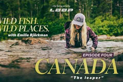 Loop Presents: Wild Fish. Wild Places. | Ep. 4 Fly Fishing in Canada with Emilie Björkman