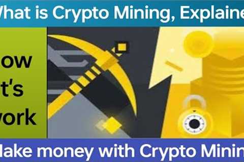 What is Crypto Mining and How it works