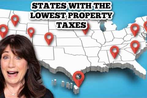 Affordable Living: 10 States With the Lowest Property Taxes