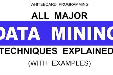 All Major Data Mining Techniques Explained With Examples