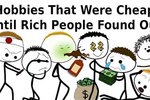 Hobbies That Were Cheap Until Rich People Found