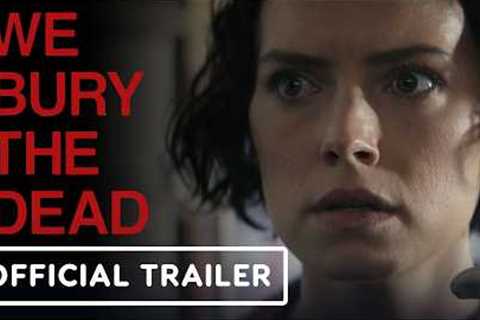 We Bury The Dead - Official Trailer (2026) Daisy Ridley, Brenton Thwaites