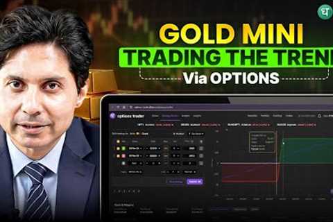 Gold Mini: Trading the Trend via Options | Gold Trading Strategy | Dhan