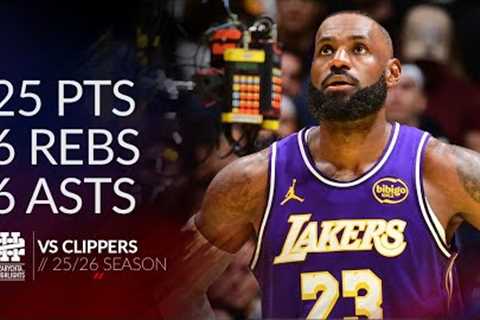 LeBron James 25 pts 6 rebs 6 asts vs Clippers 25/26 season