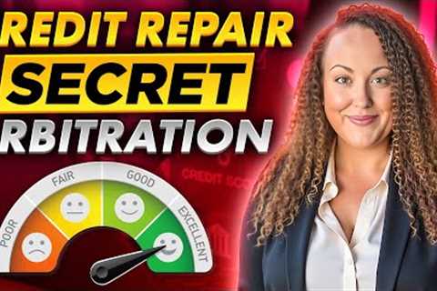 Top Credit Repair Secrets In 2025 | Arbitration Credit Repair Step By Step Guide