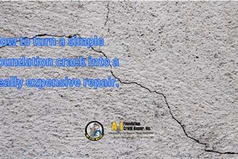 How to turn a simple foundation crack into a really expensive repair