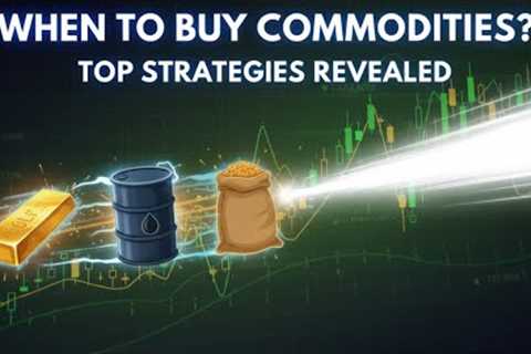 Top Strategies For Timing Your Commodity Investment
