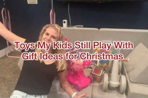 Toys My Kids STILL Play With | Gift Ideas for Kids