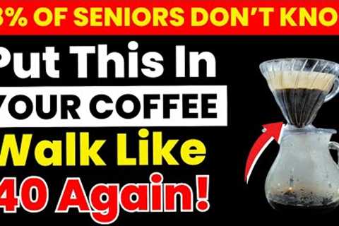 Why Seniors Are Adding THIS Powder to Their Coffee (Life-Changing Benefits!) | Senior Health Secrets