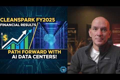 Cleanspark FY2025 Financial Results & Path Forward With AI Data Centers!