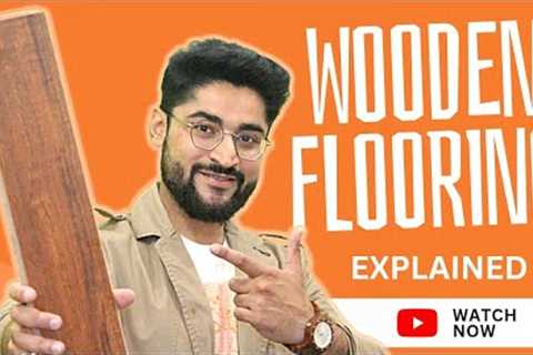 Laminated Wooden Flooring | Watch this before getting Wooden Floor done |Types, Installation &amp;..