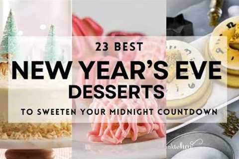 23 Easy NEW YEAR'S EVE DESSERTS Ideas To Sweeten Your Midnight Countdown! #newyearseve