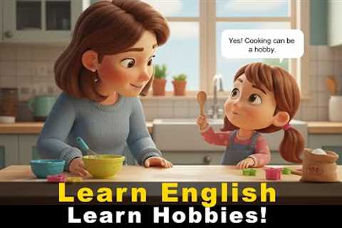 English Speaking Practice for Kids | Learn Hobbies in English | Daily Mom &amp; Child Conversation
