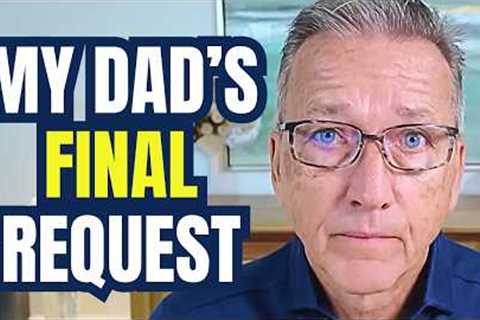 Why My Father’s Last Words Convinced Me To Retire Early