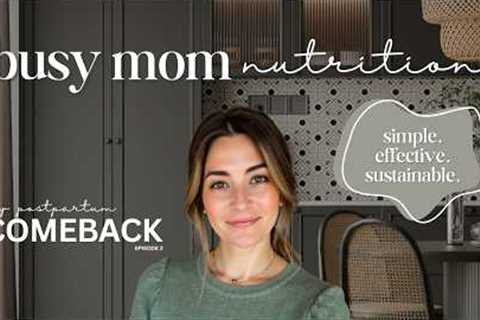 My No-BS Healthy Eating Formula for Busy Moms (Postpartum Comeback Ep 2)