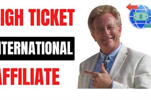 3 High Ticket Affiliate Programs ANYONE Can Join — Even International Affiliates