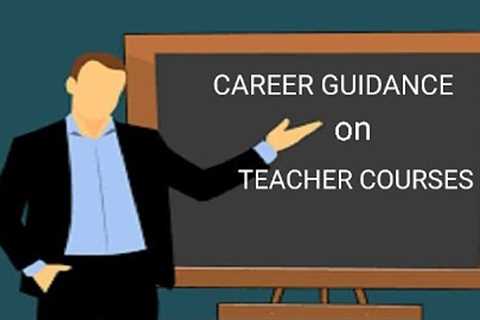 CAREER GUIDANCE ON TEACHER TRAINING COURSES