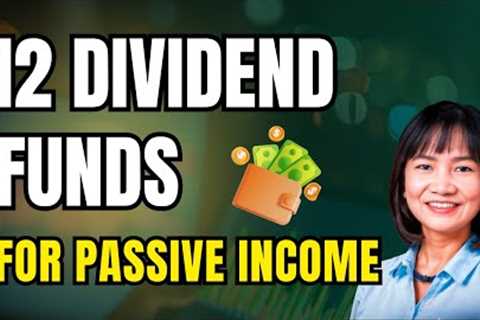 12 Dividend Funds to Watch if You Want Passive Income