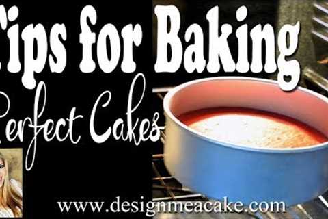 Tips for Baking Perfect Cakes