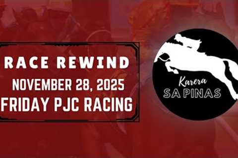 PJC RACE REWIND | NOVEMBER 28, 2025 | FRIDAY PJC RACING | Karera Sa Pinas
