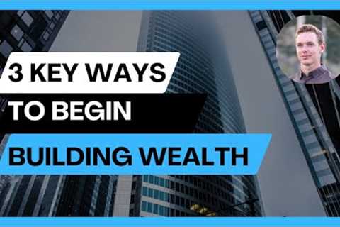 3 STRATEGIES TO BUILD WEALTH | Practical strategies for building wealth that nobody talks about