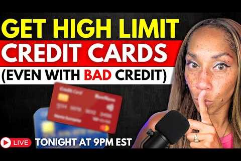 How To Get HIGH LIMIT Credit Cards (Even With BAD Credit)