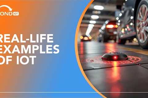 IoT in Real-Life | Everyday Examples of IoT Technology