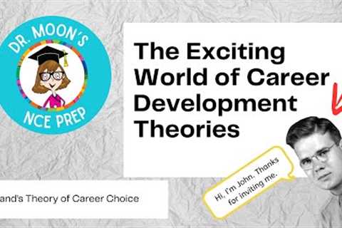 The Exciting World of Career Development Theories - Holland Theory of Career Choice