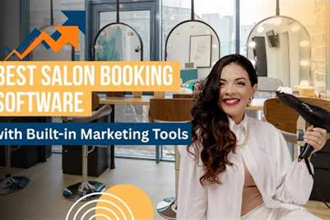 Best Salon Booking Software with Built-in Marketing Tools: 5 Top Platforms Reviewed