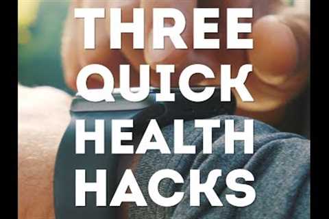 Three quick health hacks