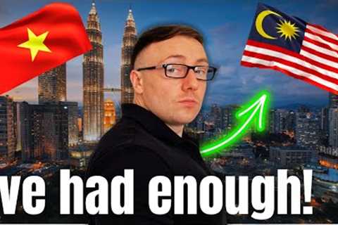 I left Vietnam for Malaysia... and here's the truth!