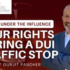 What Are You Required to do During a DUI Traffic Stop in California? | Oakland DUI Attorneys