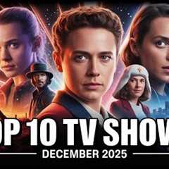 Top 10 BRAND NEW TV SERIES Dropping This December 2025