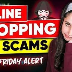 Online Shopping Scams (Before Black Friday): Protect Your Wallet This Holiday Season