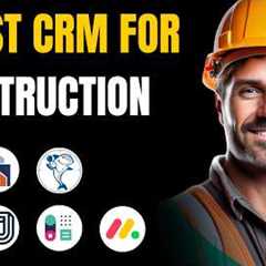 7 Best CRM for Construction Company in 2025 (Full Demo)