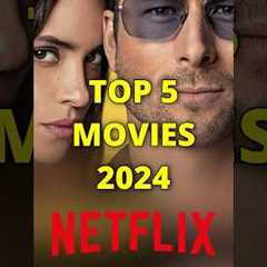 NETFLIX 2024 TOP 5 MOVIES - FILMS RELEASED IN 2024