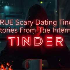 40 TRUE Scary Dating Tinder Stories From The Internet | NO ADS | VOL 52