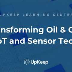 Revolutionizing the Oil and Gas Industry Through IoT and Sensor Technology