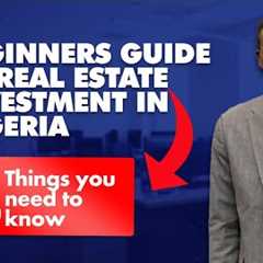 Real estate investment for beginners in Nigeria: 8 things to know
