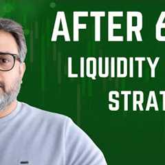 After 6 pm Liquidity Grab startegy