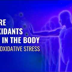 Restore Antioxidants Levels in The Body | Prevent Oxidative Stress | Protect Your Cells from Damage