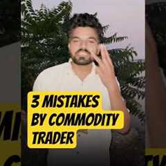 Common Mistakes of  Commodity  Trader in MCX Market #goldtradingstrategy #mcxmarket #xagusd