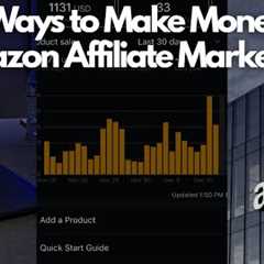 Top 4 Ways to Make Money with Amazon Affiliate Marketing