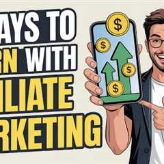 proven ways to earn with affiliate marketing,