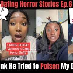 1 Hour of Dating Horror Stories EPISODE 6 l Is This Poisoned? l Lessons Through The Mess