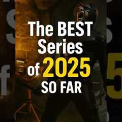 The BEST Series of 2025 So Far